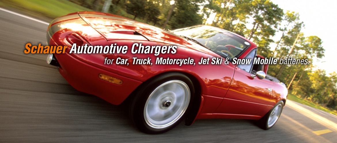 Schauer Automotive Chargers: for Car, Truck, Motorcycle, Jet Ski & Snow Mobile batteries.